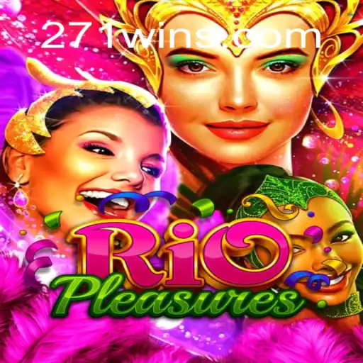 Exploring RioPleasures: The Thrilling World of 271win.com Oficial Slots Brasil #1