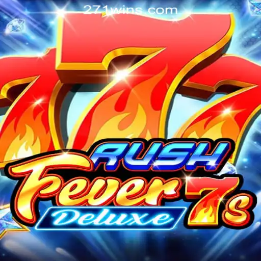 Experience the Thrills of RushFever7sDeluxe with 271win.com Oficial Slots Brasil #1